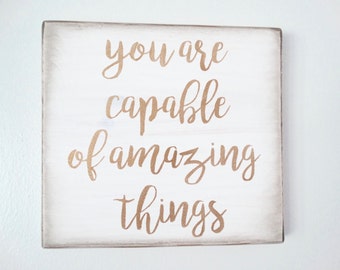 You Are Capable of Amazing Things - White & Gold Cottage Chic Inspirational Hand Painted Wood Sign. Sign With Quote. Empowering Women.