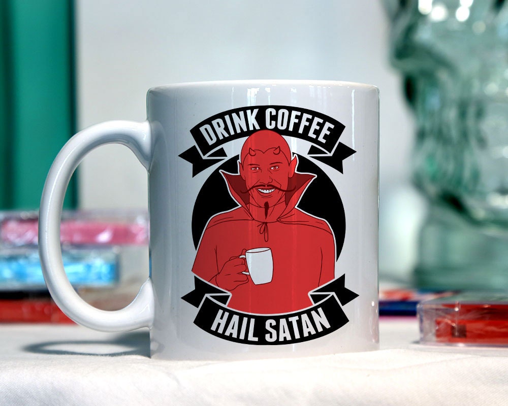 Drink Coffee Hail Satan Ceramic Coffee Mug