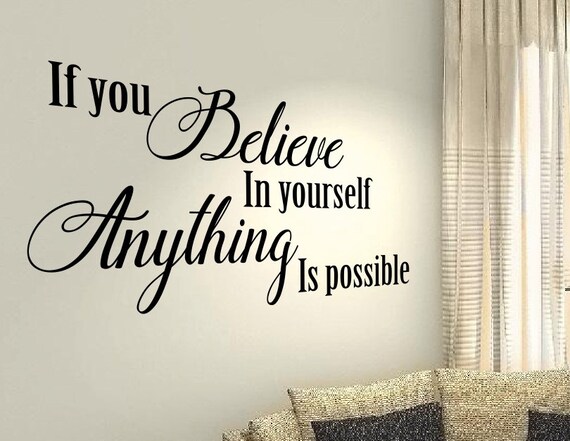 If you believe in yourself anything is possible Family Life