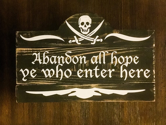 Abandon All Hope Ye Who Enter Here Wooden Pirate Beach Decor