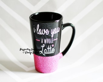 Glitter Mug//Love You A Whole Latte Mug//Valentine's Coffee Mug//Valentine's Day Mug/Glitter Dipped Coffee Mug//Personalized Coffee Mug