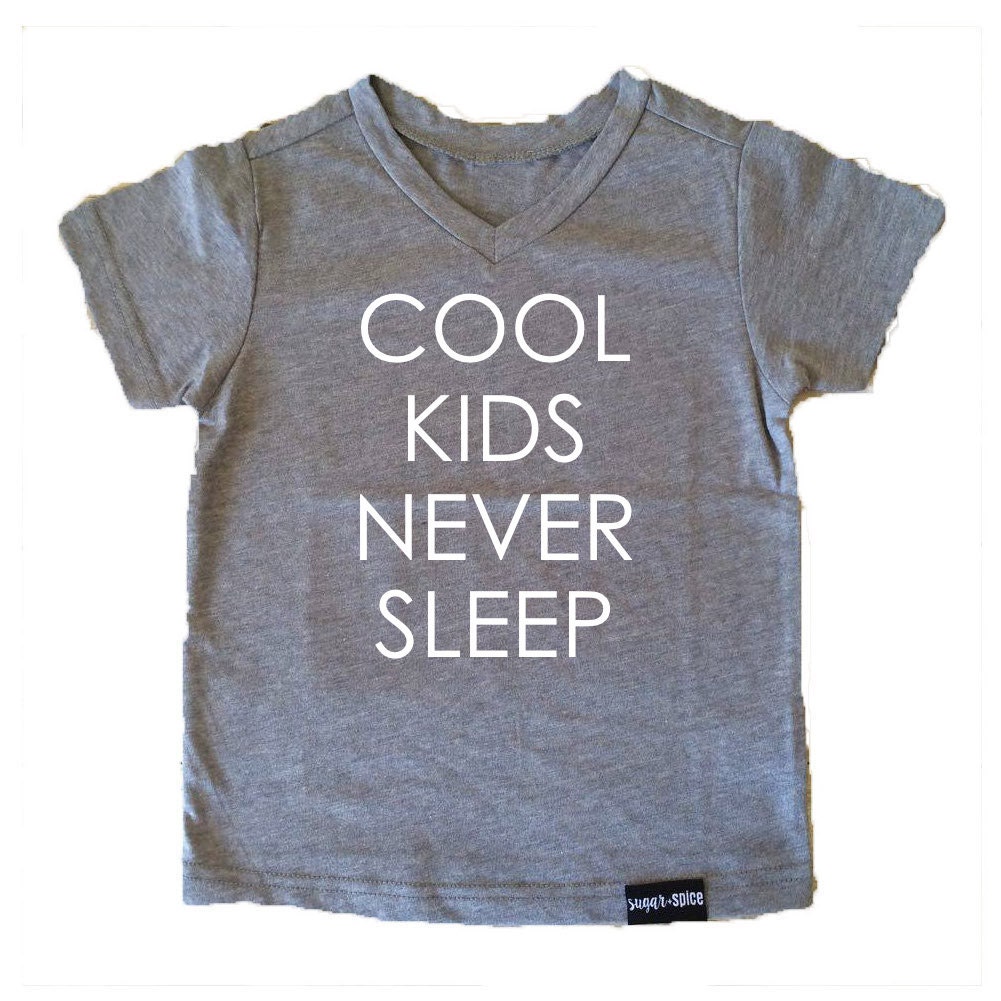Cool Kids Never Sleep shirt for baby toddler kid adult