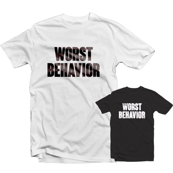 on my worst behavior shirt