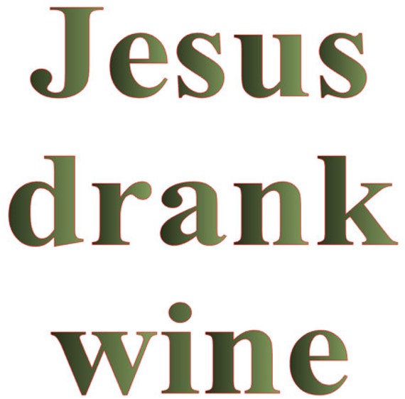 Items similar to Jesus Drank Wine on Etsy