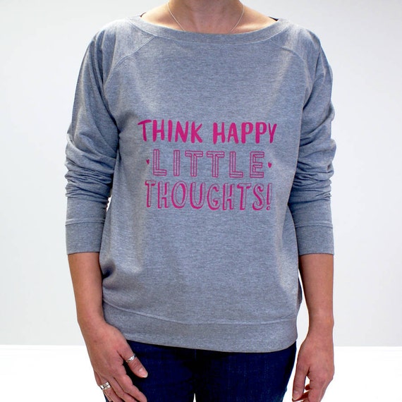 happy thoughts sweatshirt think happy thoughts happy thoughts sweatshirt think happy thoughts