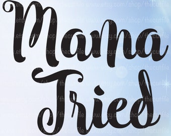 Free Free Mama Tried Svg Free 338 SVG PNG EPS DXF File