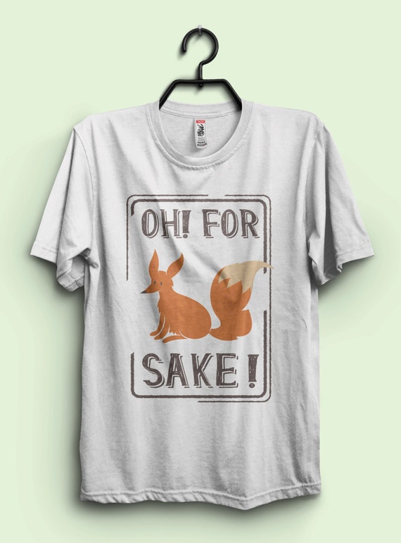 for fox sake tshirt