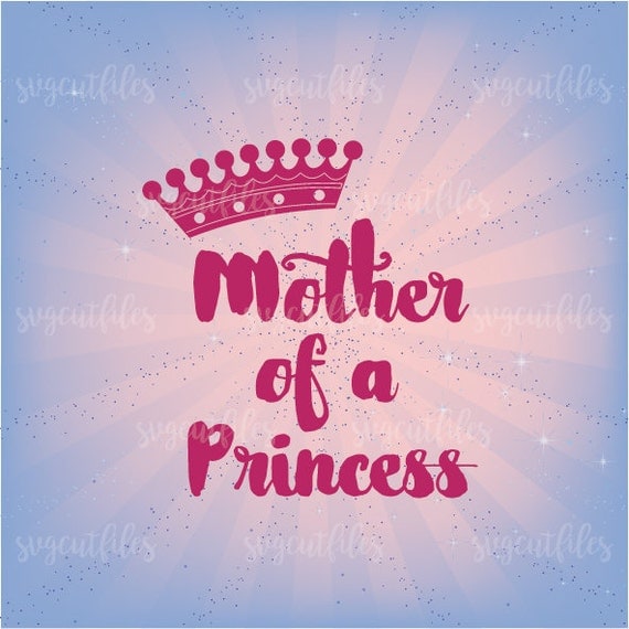 SVG Mother of a Princess Mother of a Princess Svg Frame Cut