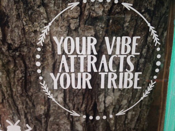 Your vibe attracts your tribe vinyl decal by RowanSignCompany