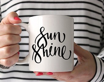 Sunshine Mug, You Are My Sunshine Mug, Gifts for Her, Bridesmaid Mug, Birthday Mug, Inspirational Mug, Quote Mug, Black and White Gift