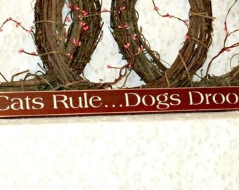 Cats Rule Dogs Drool - Primitive Country Shelf Sitter, Painted Wood Sign, funny cat sign, cat decor, pet decor, cat wall decor, primitive