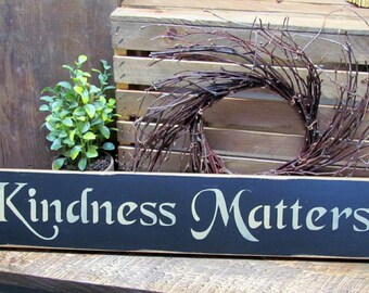 Inspirational Wooden Sign, Kindness Matters, Housewarming Gift, Mothers Day Gift, Primitive Sign, Wood Sign Saying, Kindess Sign