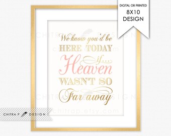 We know you would be here today if Heaven wasn't so far away - Printed or Printable, Wedding Sign Instant Download Gold In loving memory p08
