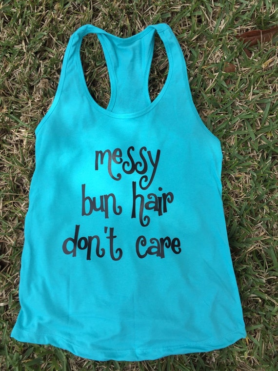 Items similar to Messy bun hair dont care tank on Etsy