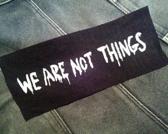 Feminist patch - We Are Not Things sew on patch, Mad Max patch fury road patch Furiosa, feminism, queer punk patch, riot grrrl, nasty woman