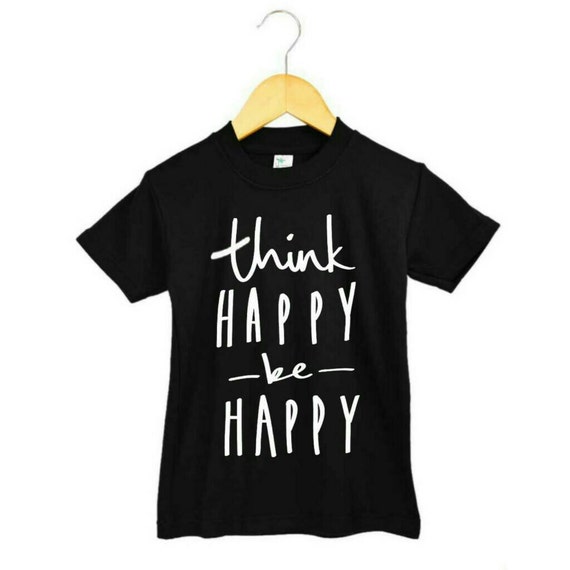 Think Happy Be Happy / Baby Shirt / Handmade / Toddler Tee