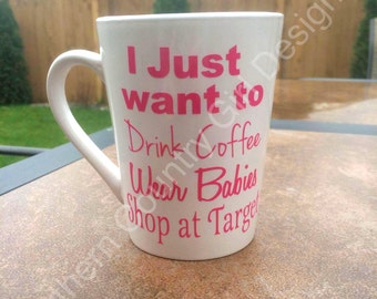 I just want to drink coffee wear babies shop at Target Mug // Wear babies mug I just want to mug // target mug // Tula wear babies