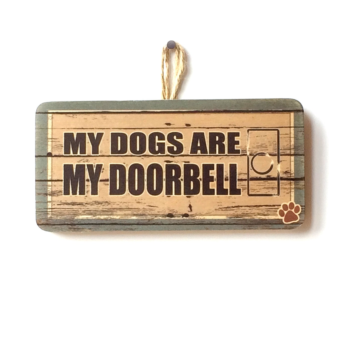 My Dogs Are My Doorbell Cute Wooden Sign