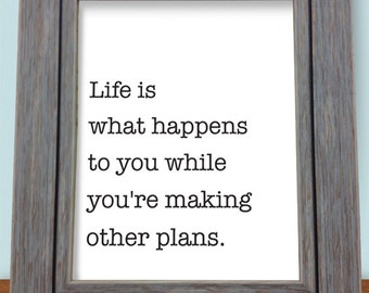 Life is what happens while you