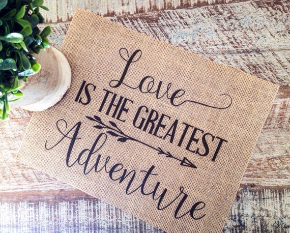Burlap Print Love Is The Greatest Adventure Farmhouse And