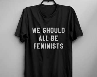 Feminist shirt T-shirt with saying womens graphic tees tumblr clothing quotes shirt gifts women printed tshirt
