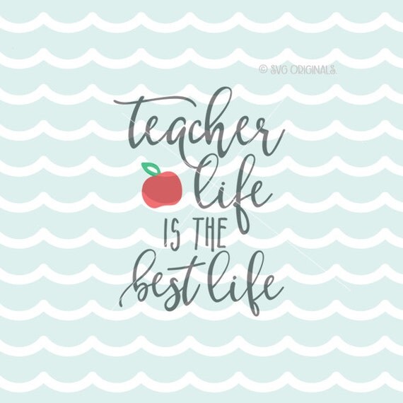 Download Teacher Life Is The Best Life SVG Vector File. Cricut Explore