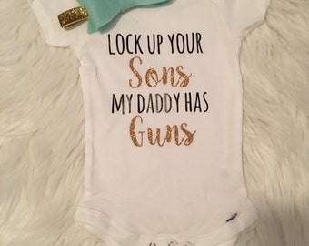 Custom Baby Girl Onesie "Lock Up Your Sons, My Daddy Has Guns"