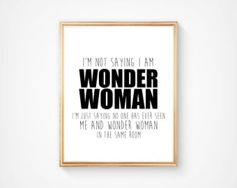 SALE! Wonder Woman Instant Download Print, Amusing Inspirational Quote Hand Made Digital Item, 8 x 10 Printable Art. Gift For Her