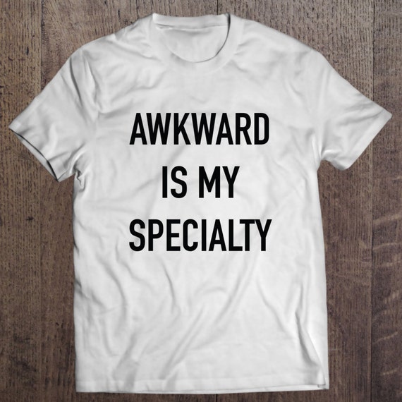 Awkward is my specialty Shirt/ tank top