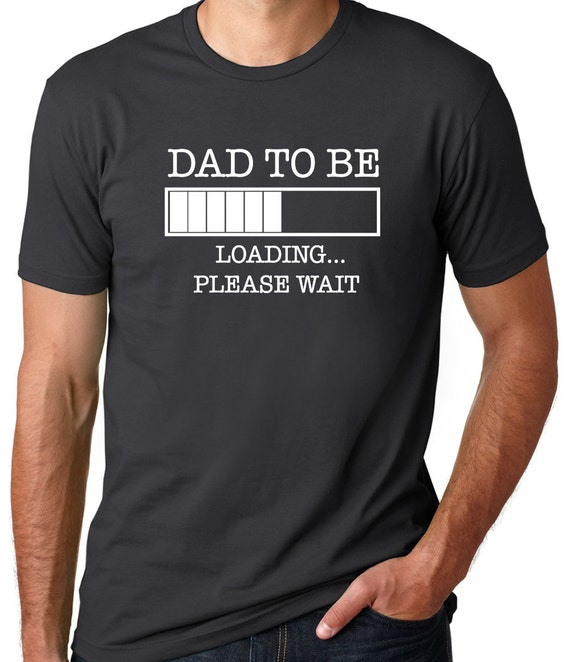 Soon to be Dad Gift Dad to be Loading Please Wait by threadedtees