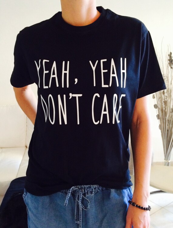 Yeah Yeah don't care Tshirt black Fashion funny by Nallashop