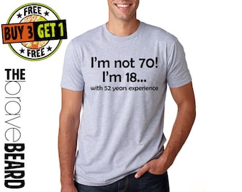 I'm Not 70 I'm 18 with experience, funny birthday shirt, 70th birthday shirt, dirty thirty, Birthday Shirt, Funny 70th Birthday Shirt