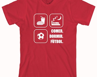 Comer Dormir Futbol Shirt - (Eat Sleep Futbol) soccer fan, futbol fan, spanish shirt, Madrid, Barcelona, Soccer - ID: 279