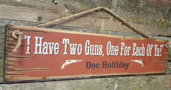 I Have Two Guns One For Each Of Ya-Doc Holliday Tombstone
