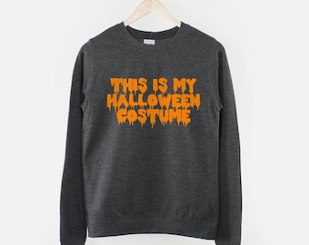Halloween Sweatshirt - This Is My Halloween Costume Crew Neck Shirt