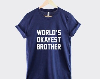 Brother T-Shirt - World's Okayest Bro Shirt Brother Shirt