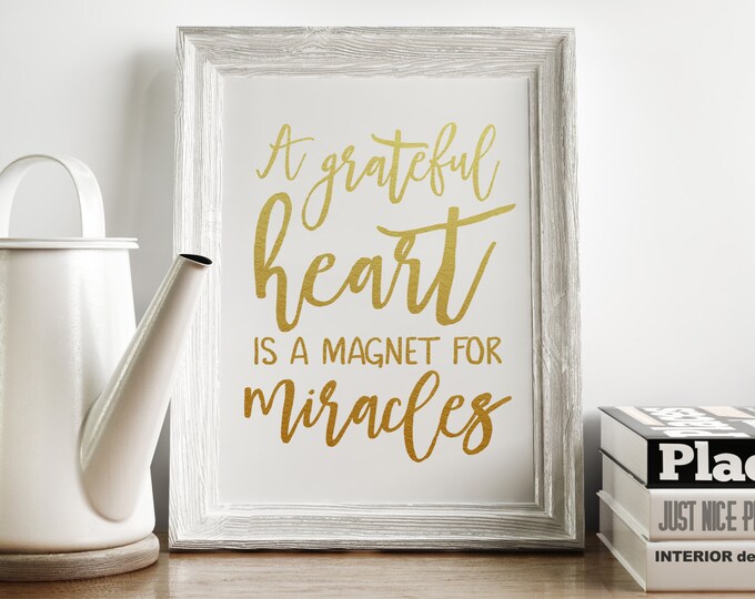 Inspirational Quote Print - A Grateful Heart Is A Magnet for Miracles - Faux Gold Writing
