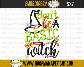 Halloween Embroidery For Adults, Dont be A Basic Witch, Witch Hat Applique, 4x4 5x7 6x10 Machine Applique Embroidery Design pes jef dst