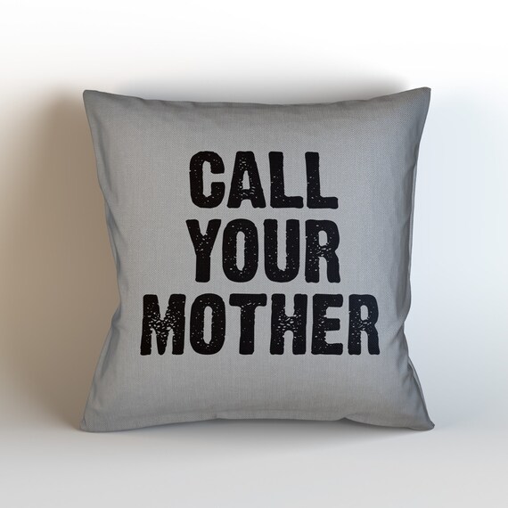Call Your Mother Throw Pillow Case w/optional by KaliLaineDesigns