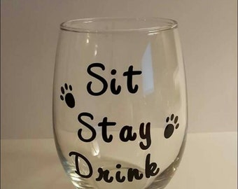 Sit. Stay. Drink. Dog Themed Stemless Wine Glasses