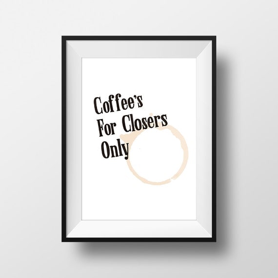 Coffee's For Closers Only Glengarry Glen Ross Movie