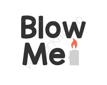 Blow Me, Sassy, Candle, Cutting Template SVG EPS Cricut Silhouette Commercial Vector Instant Download, Sure Cuts a Lot, Make the Cut