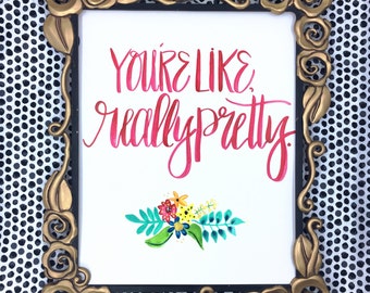 Youre like really pretty / mean girls / calligraphy quote / watercolor quote / funny calligraphy / mean girls quote