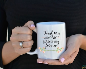 First My Mother Forever My Friend - Mother's Day Gift - Mom Mug