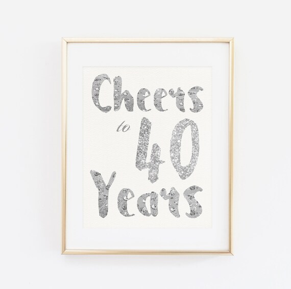 Cheers To 40 Years Printable Birthday Print Silver Glitter