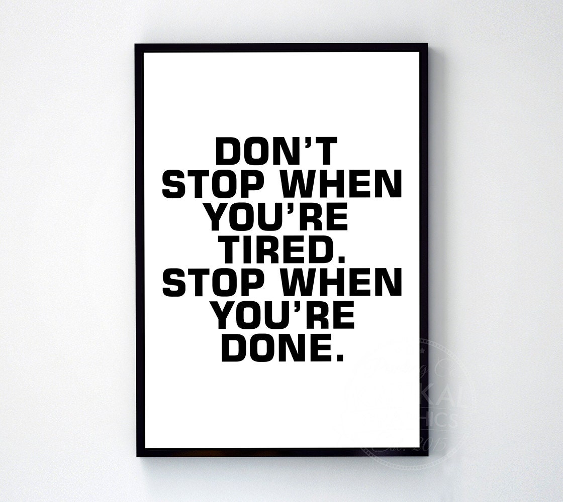 Don't stop when you're tired typography art print