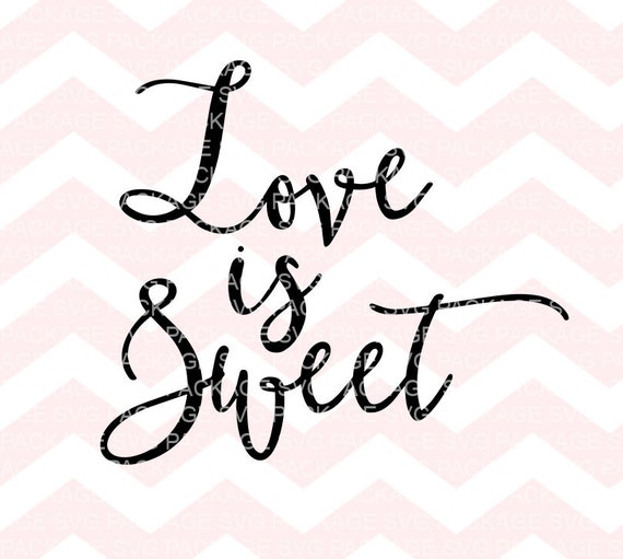 Download Love SVG File Cut File Love Is Sweet Cricut Explore Vinyl