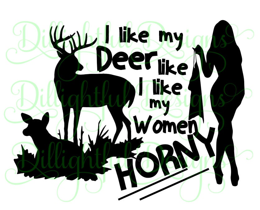 Download DEER Sayings Hunting DECAL I Like My Deer & Women Horny ...