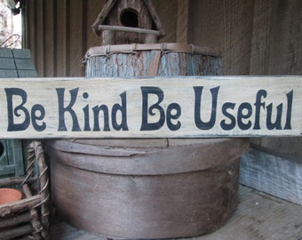 Primitive Wood Sign Be Kind Be Useful Cabin Rustic Hippie Boho Inspirational Kindness Classroom