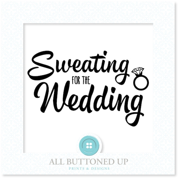 Download Sweating for the Wedding digital cut file: svg jpg